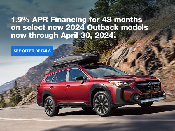 1.9% APR financing for 48 months on select new 2024 Outback 